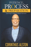 Patience, Process & Prepapration: Learning To Wait To Move Forward 1677268557 Book Cover