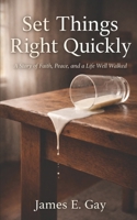 Set Things Right Quickly: A Story of Faith, Peace, and a Life Well Walked B0GR8RR1DL Book Cover