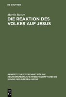 Die Reaktion Des Volkes Auf Jesus: Eine Redaktionskritische Untersuchung Zu Den Synoptischen Evangelien 3110163640 Book Cover