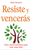 Resiste y vencerás: Diez claves precisas para vivir más feliz 8479279621 Book Cover