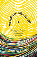 Transhumanism: Evolutionary Futurism and the Human Technologies of Utopia 1517901022 Book Cover