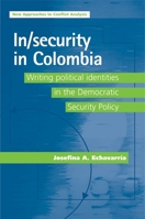 In/security in Colombia: Writing Political identities in the Democratic Security Policy 0719079853 Book Cover