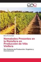 Nematodes Presentes en la Rizósfera en Producción de Vitis Vinífera: Dos Sistemas de Producción: Orgánico y Convencional 6200413932 Book Cover