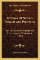 Textbook Of Nervous Diseases And Psychiatry: For The Use Of Students And Practitioners Of Medicine 1167030095 Book Cover