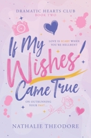 If My Wishes Came True (Dramatic Hearts Club) 1966472021 Book Cover