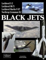 Black Jets: The Development and Operation of America's Most Secret Warplane 1880588676 Book Cover