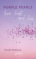 Purple Pearls: Love, Lust & Loss 1914447301 Book Cover