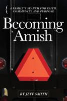 Becoming Amish: A family's search for faith, community and purpose 099737330X Book Cover