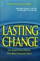 Lasting Change: The Shared Values Process That Makes Companies Great 0471328472 Book Cover
