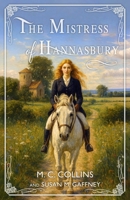The Mistress of Hannasbury (The Kilcargin Series) B0FMQD4K6J Book Cover