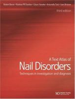 A Text Atlas of Nail Disorders: Techniques in Investigation and Diagnosis 1841840963 Book Cover