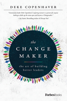 The Changemaker: The Art Of Building Better Leaders 1946633739 Book Cover