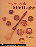 Projects for the Mini Lathe (Schiffer Book for Woodworkers) 0764314629 Book Cover