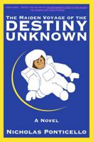 The Maiden Voyage of the Destiny Unknown 0990824780 Book Cover