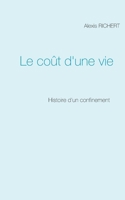Le coût d'une vie: Histoire d'un confinement 2322274992 Book Cover