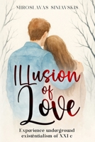 Illusion of love: experience classical youth underground romance about a few first love relationships and need for a new self discovery B0FTRGDYMN Book Cover