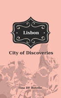 Lisbon: Discover the City of Discoveries - A Guide to Portugal's Capital B0BW384NCX Book Cover