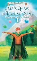Jake's Quest For The Five Stones: An Adventure Guide For Crystals 1732751110 Book Cover
