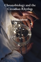 Chronobiology and the Circadian Rhythm: The Ethics and Implications of Artificial Intelligence Achieving Consciousness B0DSJNNW27 Book Cover