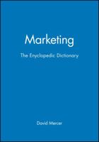 Marketing: The Enyclopedic Dictionary 0631211268 Book Cover