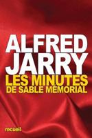 Les Minutes de Sable, Ma(c)Morial, Par Alfred Jarry 1537478818 Book Cover