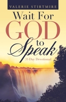 Wait For God to Speak: 31-Day Devotional 1663216061 Book Cover