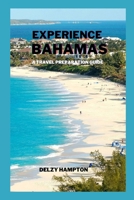 Experience Bahamas: A Travel Preparation Guide B0BSKYSDH7 Book Cover