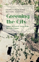 Greening the City: Nature in French Towns from the 17th Century 1912186136 Book Cover