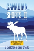 Canadian Shorts II : LARGE PRINT: a Collection of Short Stories 1988829178 Book Cover