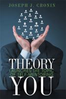 Theory You: Launches the Topic of Self-Mentoring 1499022352 Book Cover