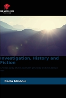 Investigation, History and Fiction: Critical study of the Rwandan genocide and the Balkan war 6206245896 Book Cover