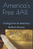 America's Free 4all: Living Free in America B0DCNWKG2R Book Cover