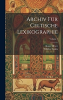 Archiv Für Celtische Lexikographie; Volume 1 1021763926 Book Cover
