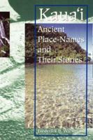 Kaua'i: Ancient Place-Names and Their Stories (Latitude 20 Books) 0824819438 Book Cover