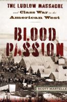 Blood Passion: The Ludlow Massacre and Class War in the American West 0813540623 Book Cover