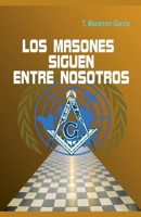 Los masones siguen entre nosotros (Spanish Edition) B0DY2Y758X Book Cover