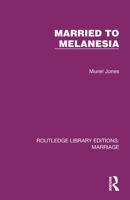 Married to Melanesia 1032486856 Book Cover