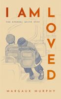 I Am Loved: The Eternal Quickstop B0FL1Z9WBG Book Cover