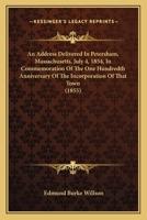 An Address Delivered in Petersham, Massachusetts, July 4, 1854, in Commemoration of the One Hundredth Anniversary of the Incorporation of That Town 1241444315 Book Cover