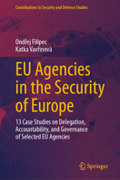 EU Agencies in the Security of Europe: 13 Case Studies on Delegation, Accountability, and Governance of Selected EU Agencies (Contributions to Security and Defence Studies) 3032019176 Book Cover