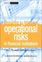 Measuring and Managing Operational Risks in Financial Institutions: Tools, Techniques, and other Resources (Wiley Frontiers in Finance) 0471845957 Book Cover