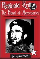 Reginald Krill and the Band of Mercenaries 1500905267 Book Cover