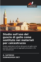 Studio sull'uso del guscio di gallo come sostituto nei materiali per calcestruzzo (Italian Edition) 6207887107 Book Cover