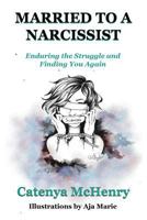 Married to a Narcissist: Enduring the Struggle and Finding You Again 1981641866 Book Cover