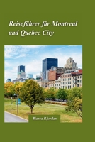 Montreal & Quebec City Reiseführer 2024: Ihr Reiseführer zu allem, was die Stadt zu bieten hat, mit versteckten Schätzen und den Wahrzeichen Kanadas B0CV7RDZR8 Book Cover