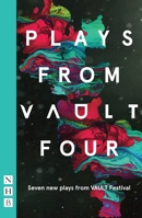 Plays from VAULT 4: Seven new plays from VAULT Festival 1848428235 Book Cover