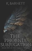 The Phoenix Subjugation: Book Two (The Phoenix Adventures) B0CTGNYXWZ Book Cover