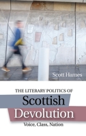The Literary Politics of Scottish Devolution: Voice, Class, Nation 1474418147 Book Cover