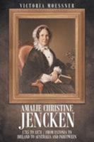 Amalie Christine Jencken 1785 to 1878: From Estonia to Ireland to Australia and Inbetween 1683488873 Book Cover