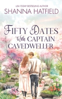 Fifty Dates with Captain Cavedweller 1495406326 Book Cover
